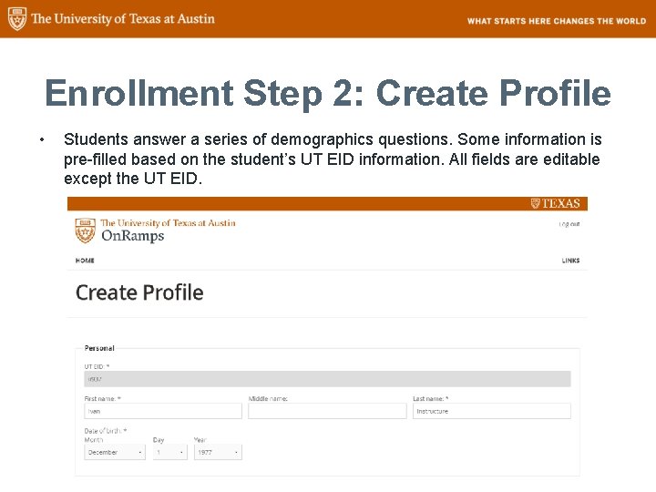 Enrollment Step 2: Create Profile • Students answer a series of demographics questions. Some