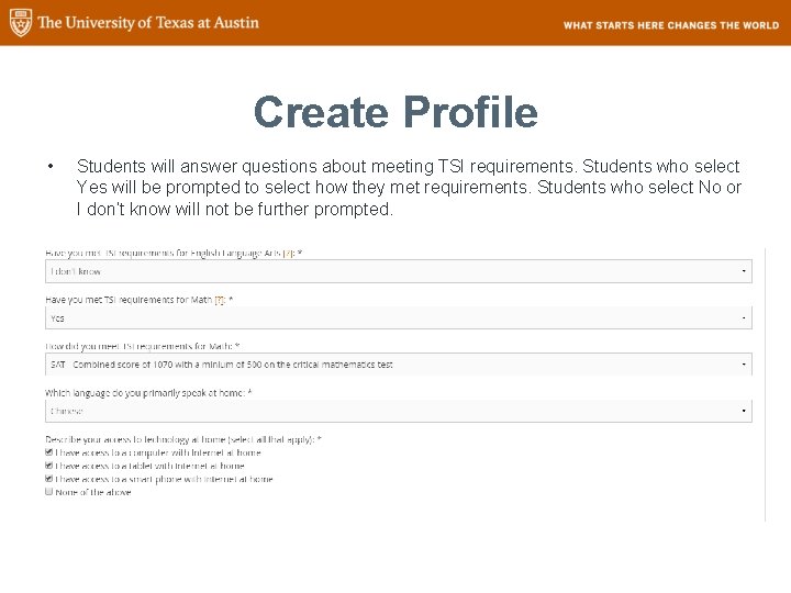 Create Profile • Students will answer questions about meeting TSI requirements. Students who select