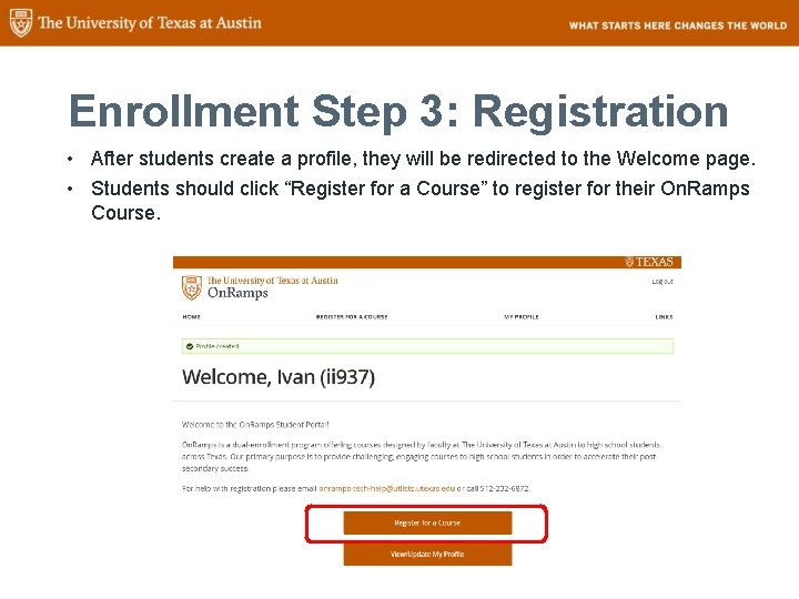 Enrollment Step 3: Registration • After students create a profile, they will be redirected