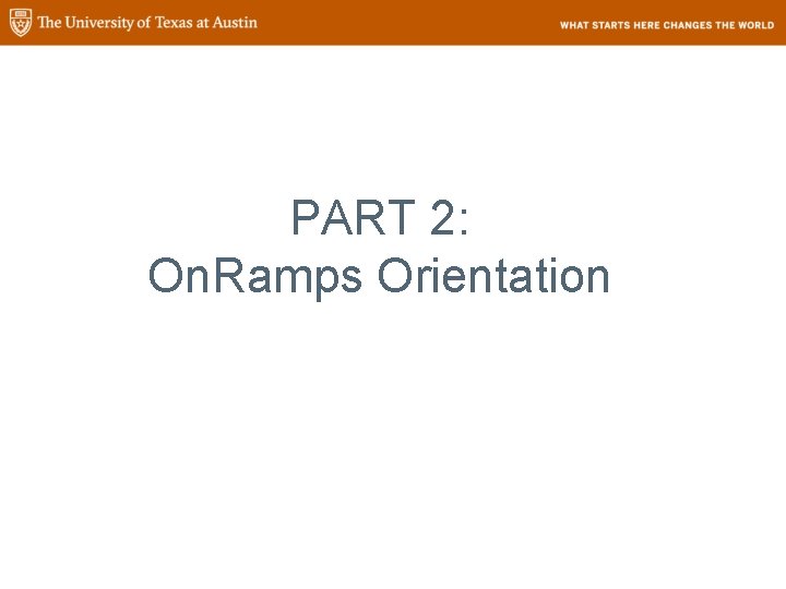 PART 2: On. Ramps Orientation 