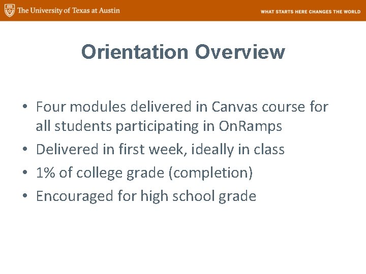 Orientation Overview • Four modules delivered in Canvas course for all students participating in