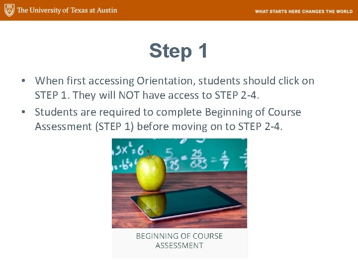 Step 1 • When first accessing Orientation, students should click on STEP 1. They
