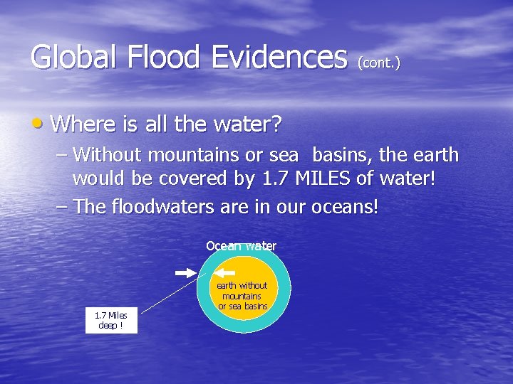 Global Flood Evidences (cont. ) • Where is all the water? – Without mountains