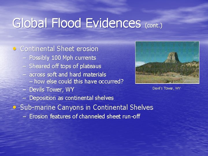 Global Flood Evidences (cont. ) • Continental Sheet erosion – – – Possibly 100