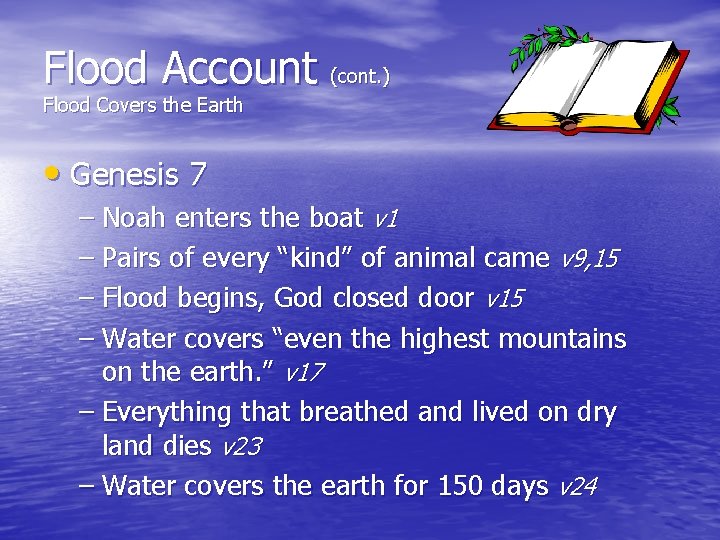 Flood Account (cont. ) Flood Covers the Earth • Genesis 7 – Noah enters