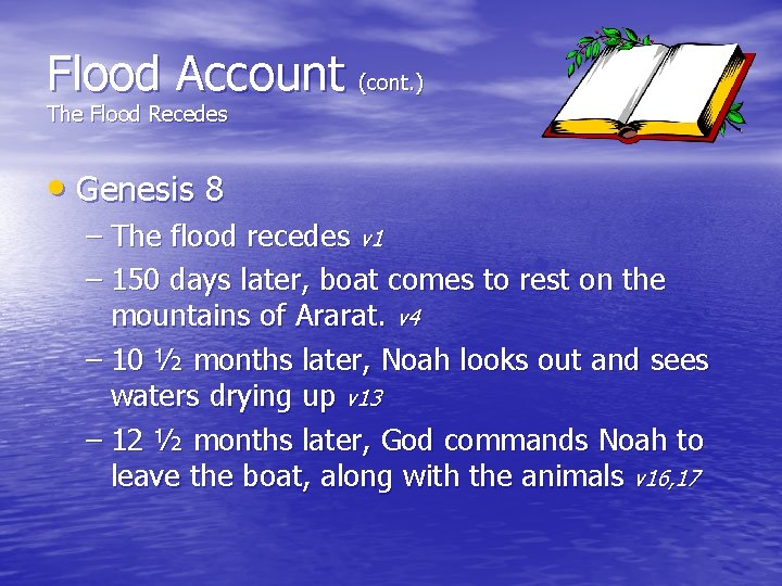 Flood Account (cont. ) The Flood Recedes • Genesis 8 – The flood recedes