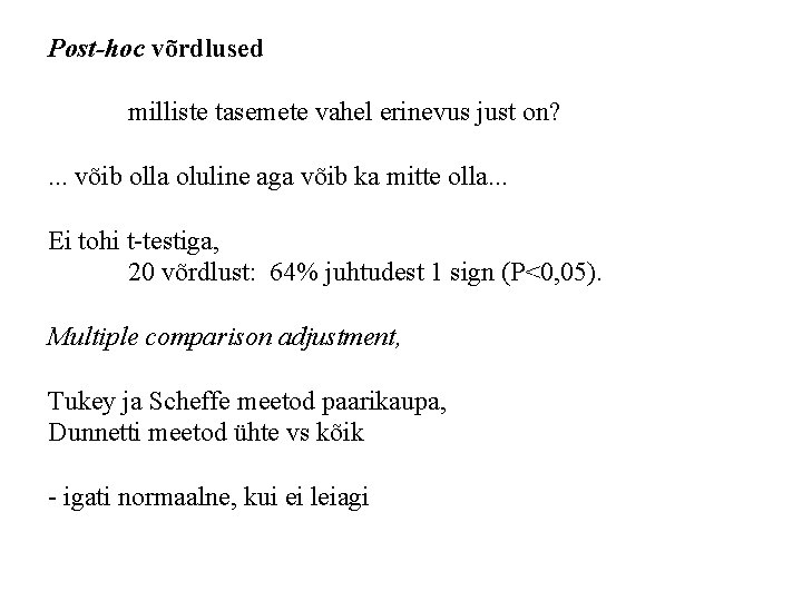 Post-hoc võrdlused milliste tasemete vahel erinevus just on? . . . võib olla oluline