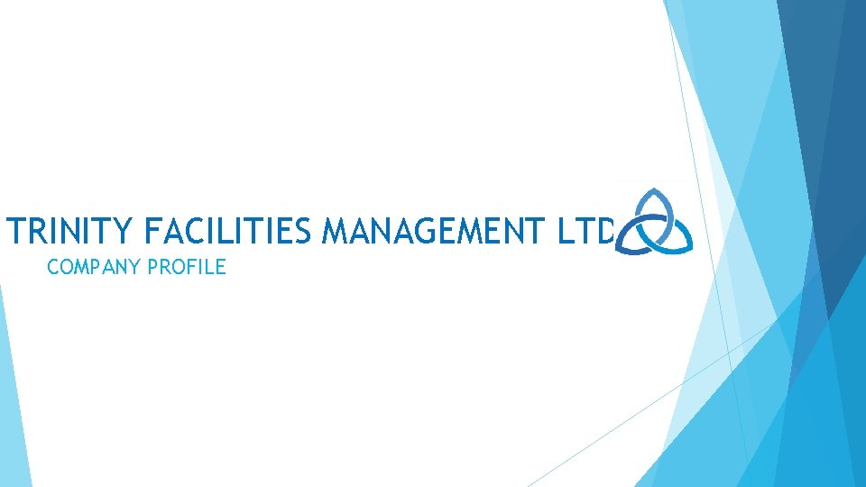 TRINITY FACILITIES MANAGEMENT LTD COMPANY PROFILE Contents Welcome