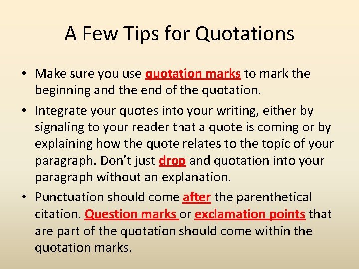 A Few Tips for Quotations • Make sure you use quotation marks to mark