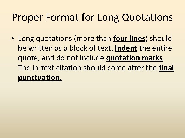 Proper Format for Long Quotations • Long quotations (more than four lines) should be