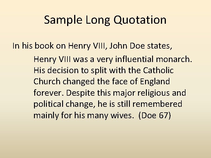 Sample Long Quotation In his book on Henry VIII, John Doe states, Henry VIII