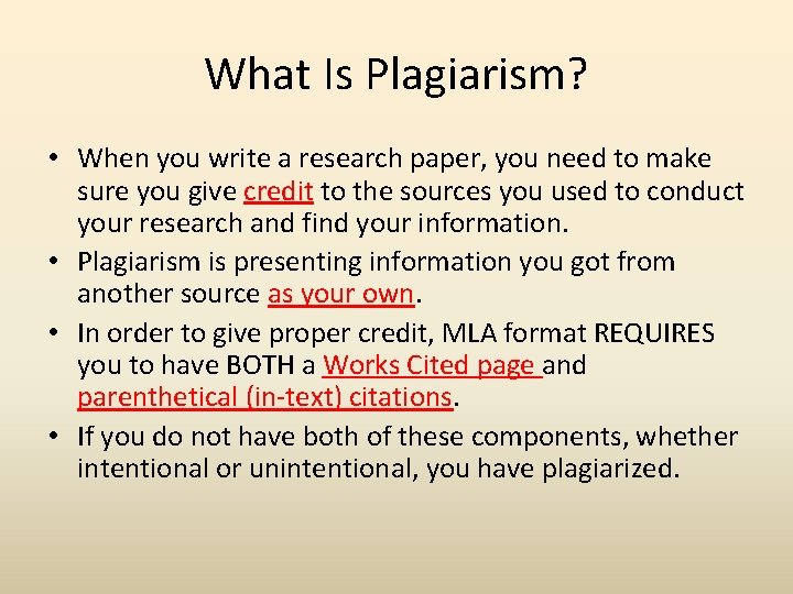 What Is Plagiarism? • When you write a research paper, you need to make