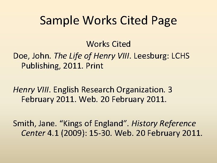 Sample Works Cited Page Works Cited Doe, John. The Life of Henry VIII. Leesburg: