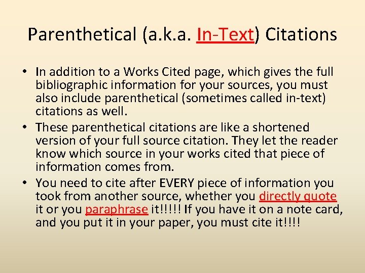 Parenthetical (a. k. a. In-Text) Citations • In addition to a Works Cited page,