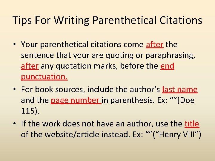 Tips For Writing Parenthetical Citations • Your parenthetical citations come after the sentence that