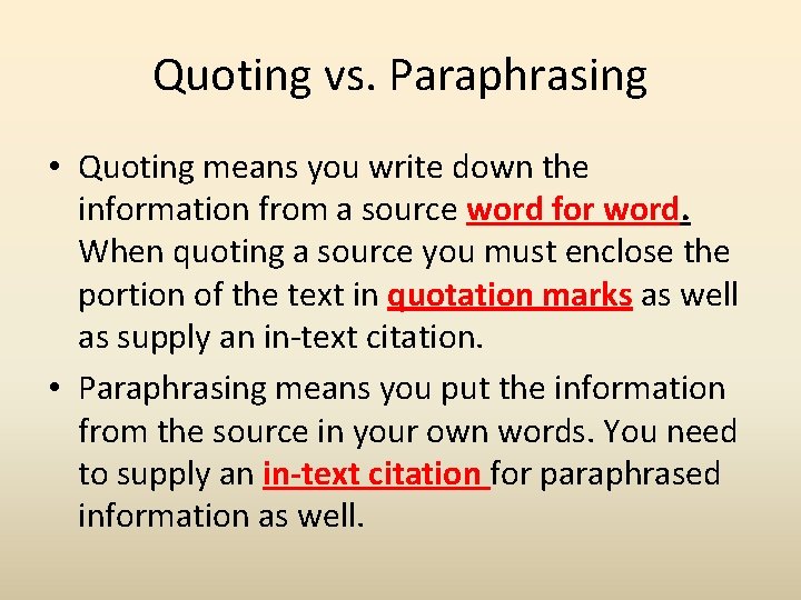 Quoting vs. Paraphrasing • Quoting means you write down the information from a source