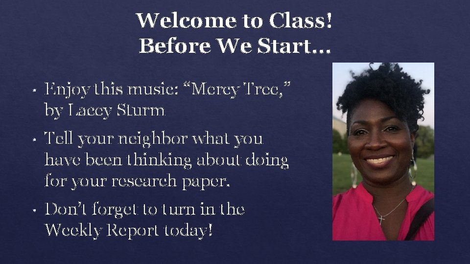 Welcome to Class! Before We Start… • Enjoy this music: “Mercy Tree, ” by
