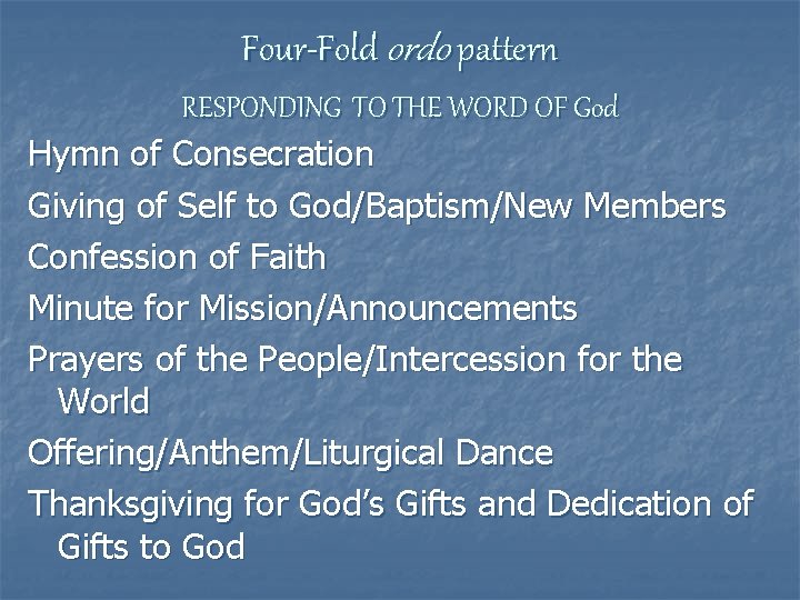 Four-Fold ordo pattern RESPONDING TO THE WORD OF God Hymn of Consecration Giving of