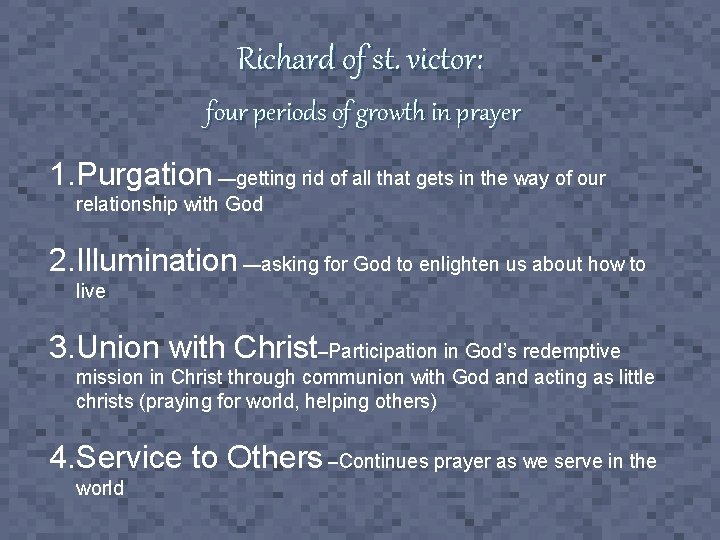 Richard of st. victor: four periods of growth in prayer 1. Purgation —getting rid