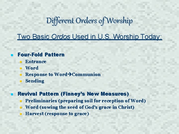Different Orders of Worship Two Basic Ordos Used in U. S. Worship Today: n