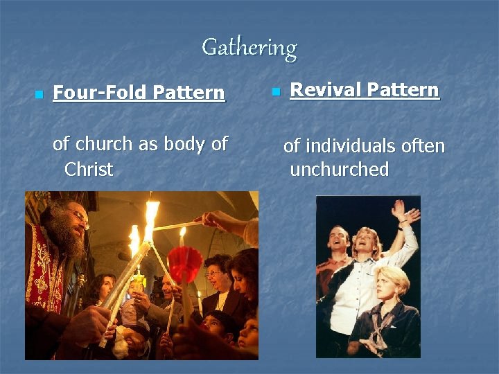 Gathering n Four-Fold Pattern of church as body of Christ n Revival Pattern of
