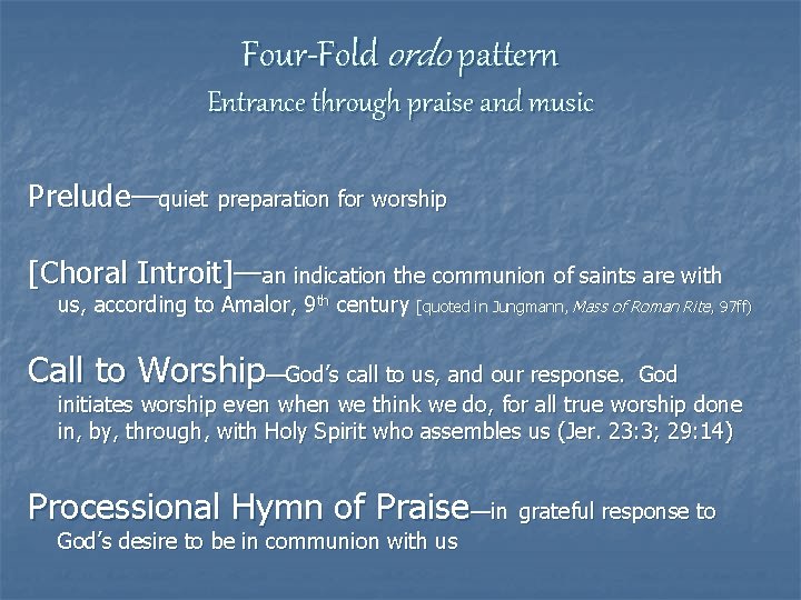 Four-Fold ordo pattern Entrance through praise and music Prelude—quiet preparation for worship [Choral Introit]—an