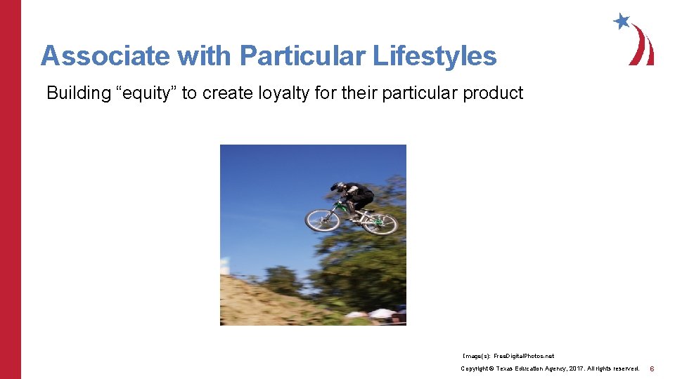Associate with Particular Lifestyles Building “equity” to create loyalty for their particular product Image(s):