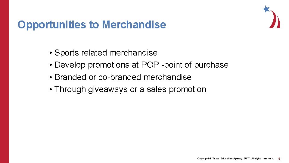 Opportunities to Merchandise • Sports related merchandise • Develop promotions at POP -point of