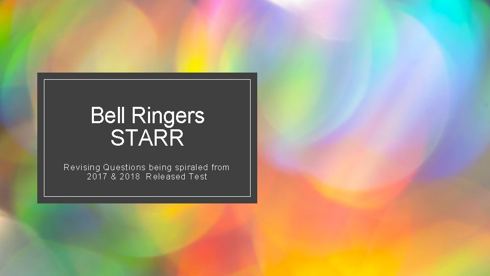 Bell Ringers STARR Revising Questions being spiraled from 2017 & 2018 Released Test 