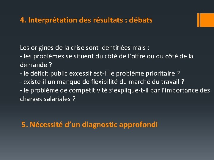 4. Interprétation des résultats : débats Les origines de la crise sont identifiées mais