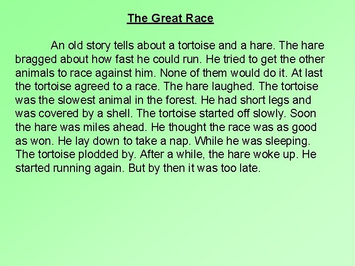 The Great Race An old story tells about a tortoise and a hare. The