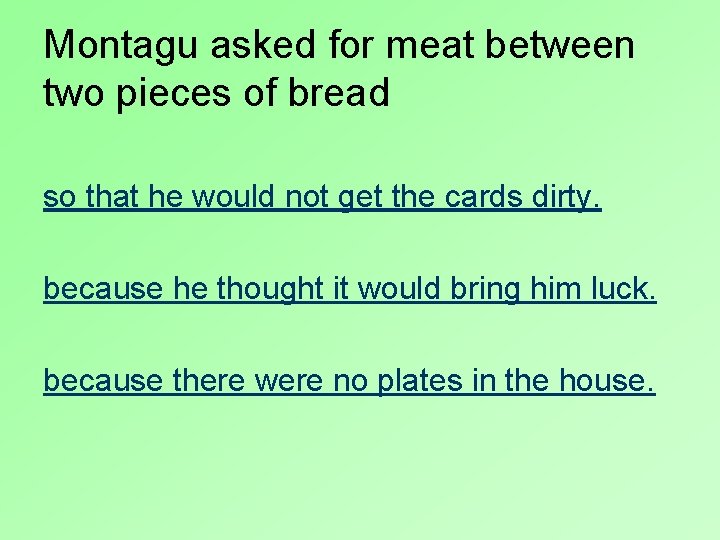 Montagu asked for meat between two pieces of bread so that he would not