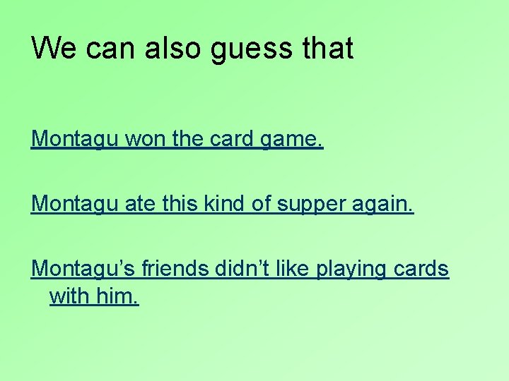We can also guess that Montagu won the card game. Montagu ate this kind