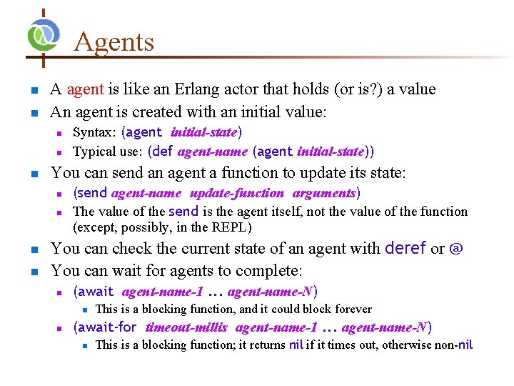 Agents n n A agent is like an Erlang actor that holds (or is?