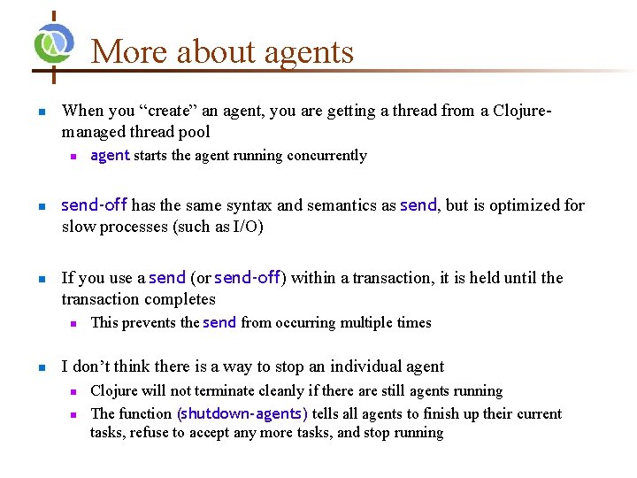 More about agents n When you “create” an agent, you are getting a thread
