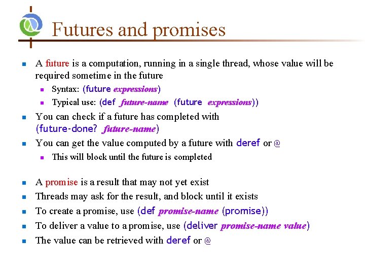 Futures and promises n A future is a computation, running in a single thread,