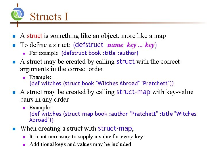 Structs I n n A struct is something like an object, more like a