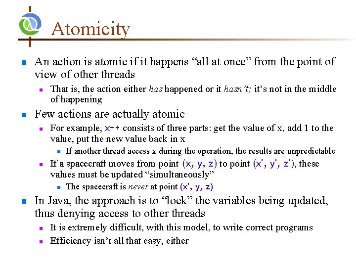 Atomicity n An action is atomic if it happens “all at once” from the