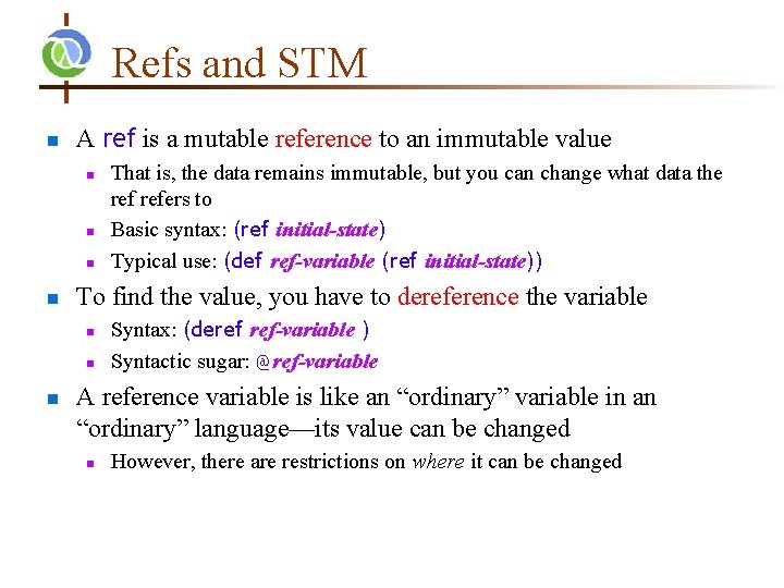 Refs and STM n A ref is a mutable reference to an immutable value