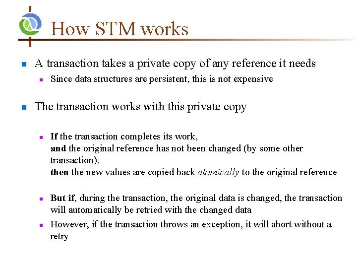 How STM works n A transaction takes a private copy of any reference it