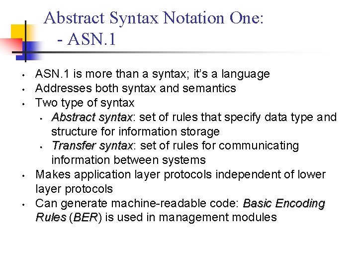 Abstract Syntax Notation One: - ASN. 1 • • • ASN. 1 is more