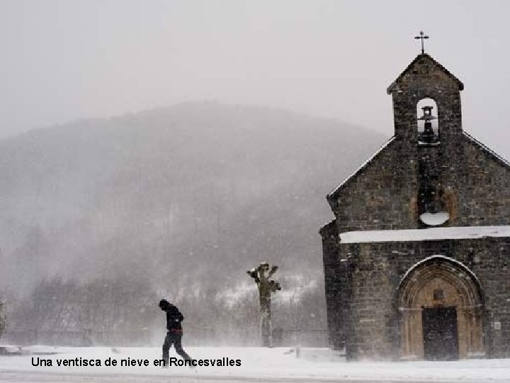 Una ventisca de nieve en Roncesvalles 