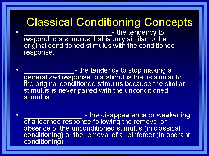Classical Conditioning Concepts • ___________- the tendency to respond to a stimulus that is