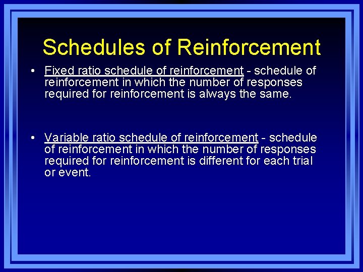 Schedules of Reinforcement • Fixed ratio schedule of reinforcement - schedule of reinforcement in