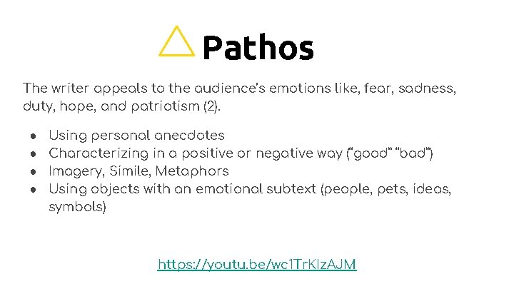 Pathos The writer appeals to the audience’s emotions like, fear, sadness, duty, hope, and