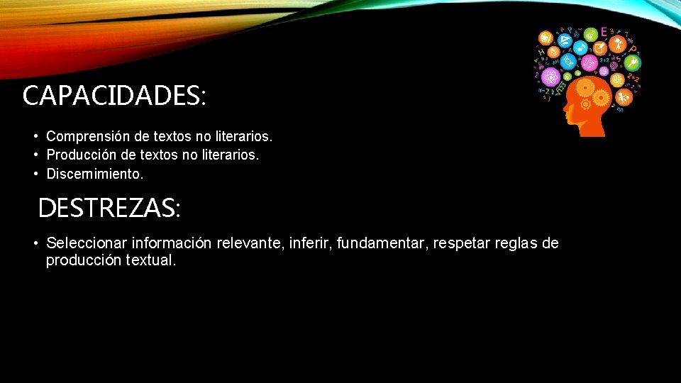 CAPACIDADES: • Comprensión de textos no literarios. • Producción de textos no literarios. •