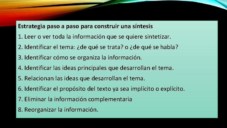 Estrategia paso para construir una síntesis 1. Leer o ver toda la información que