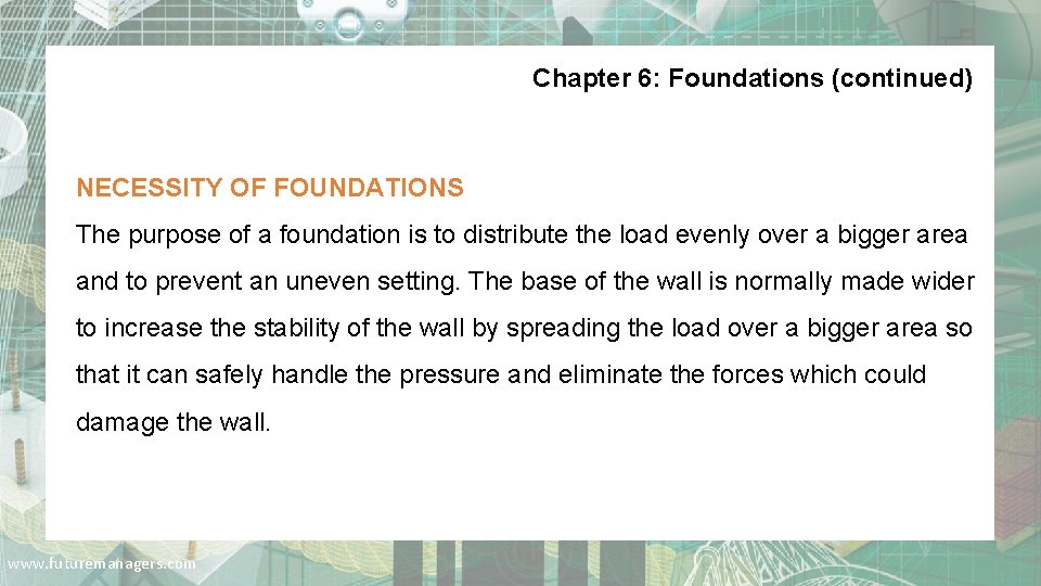 Chapter 6: Foundations (continued) NECESSITY OF FOUNDATIONS The purpose of a foundation is to