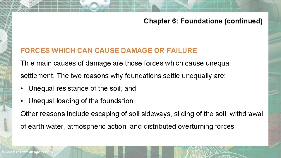 Chapter 6: Foundations (continued) FORCES WHICH CAN CAUSE DAMAGE OR FAILURE Th e main