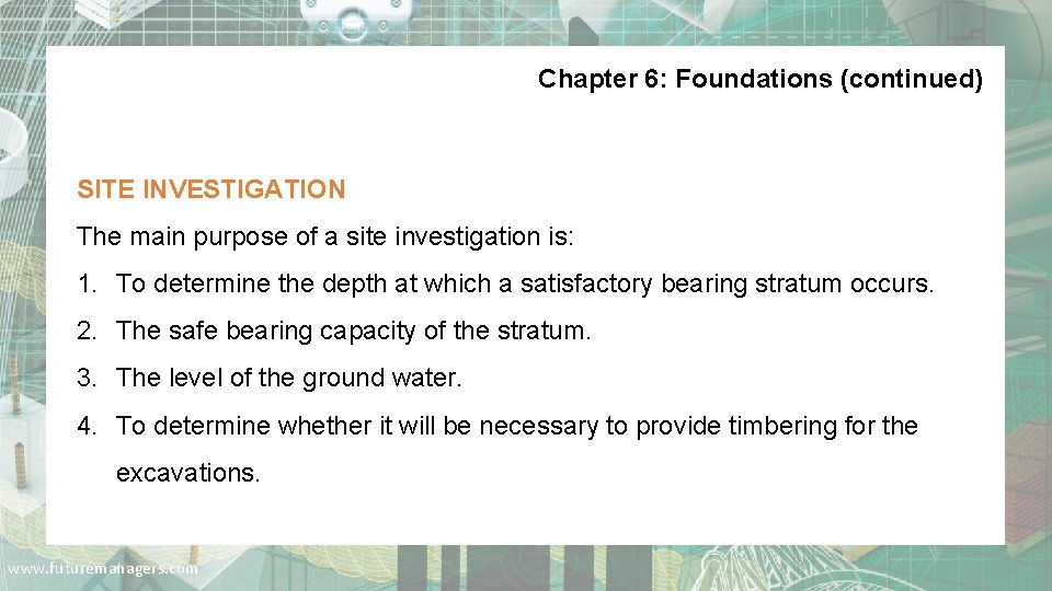 Chapter 6: Foundations (continued) SITE INVESTIGATION The main purpose of a site investigation is: